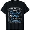 Zabawna koszulka na wakacje na statku wycieczkowym - Co się dzieje, zostaje T-shirt