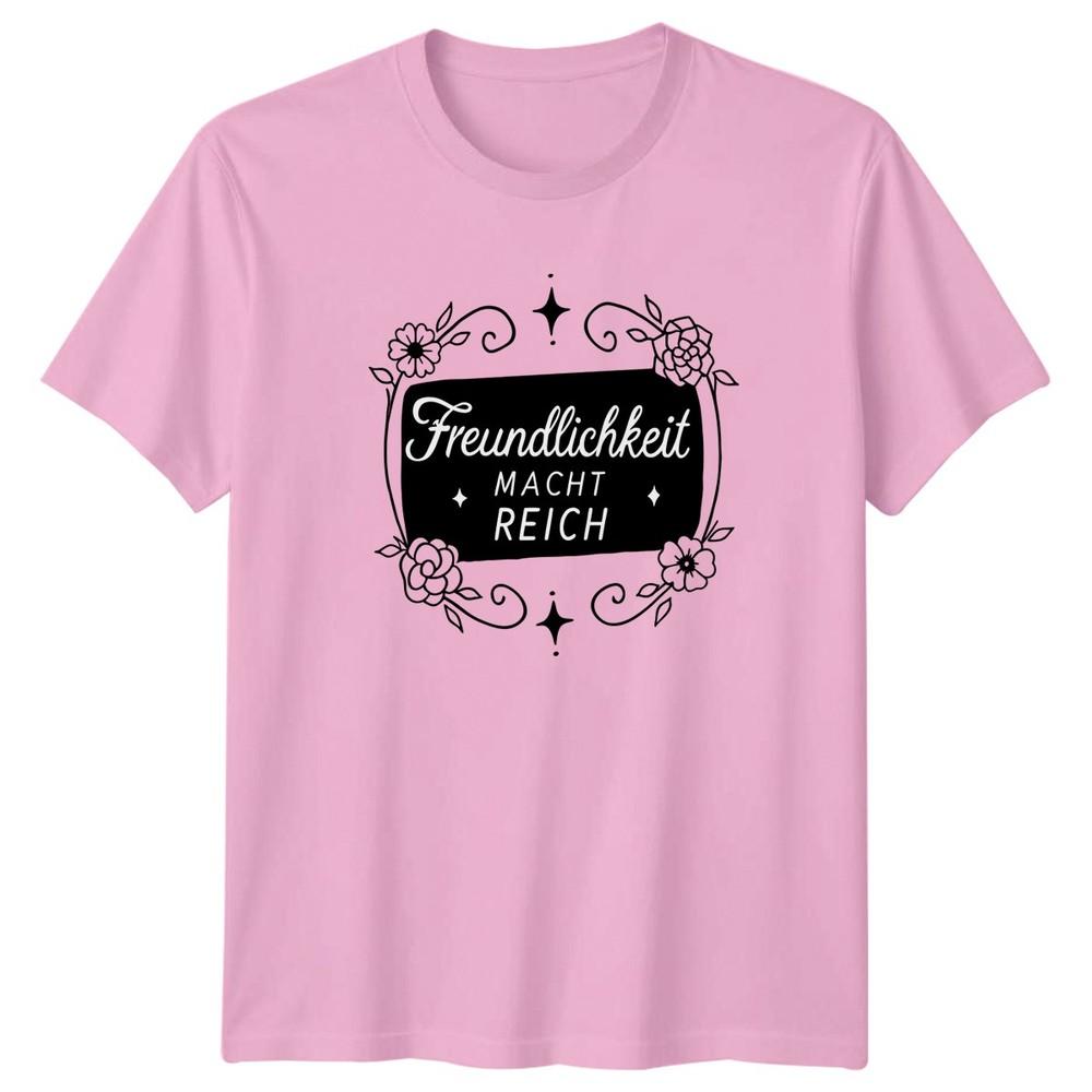 Freundlichkeit Macht Reich Unisexs TShirt GerUnisex Quotes Positivity Birthday