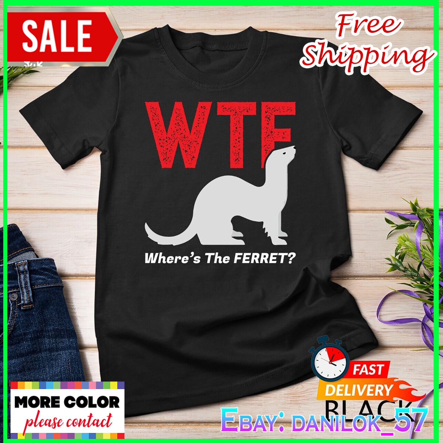 WTF Wheres The Ferret Funny Ferrets Animal Lover Unisex T-shirt XXXL