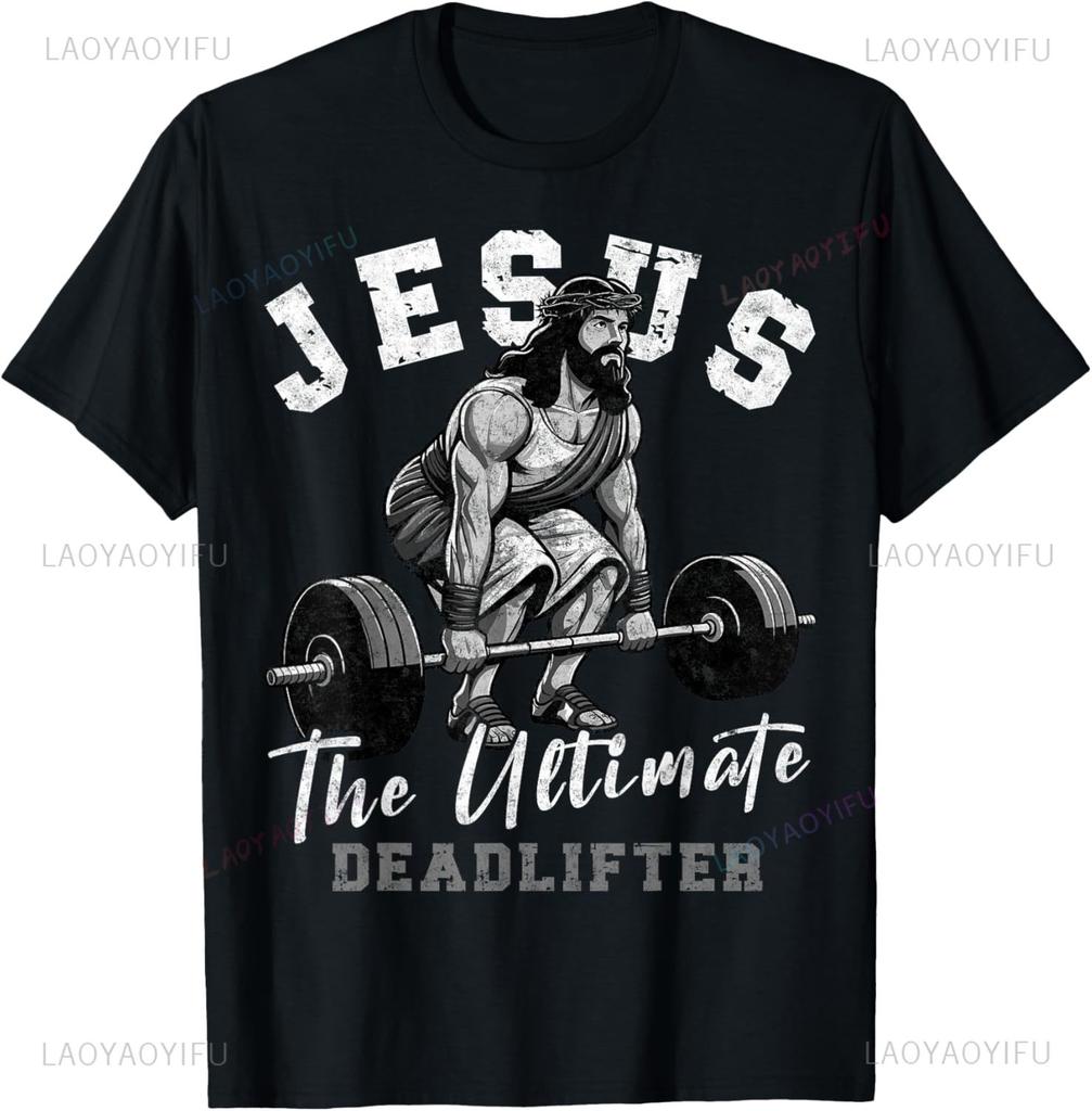 Jesus The Ultimate Deadlifter Funny Christian Workout Gym T-Shirt Individuality T Shirt for Man Camiseta Hombre