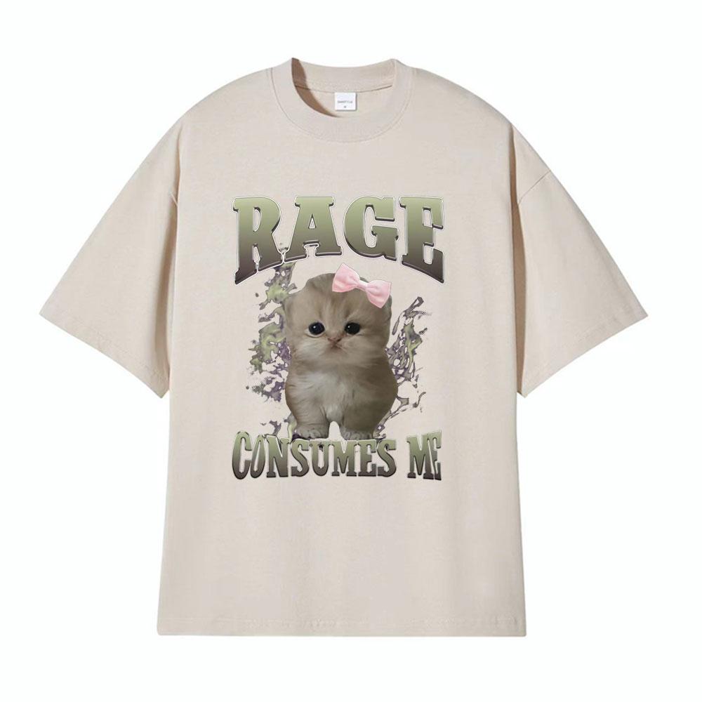 Rage Consumes Me Funny Gifts Cat Meme T Shirt Unisex Fashion Kawaii Tshirts Men Short Sleeve Casual Cotton Oversized Tshirt