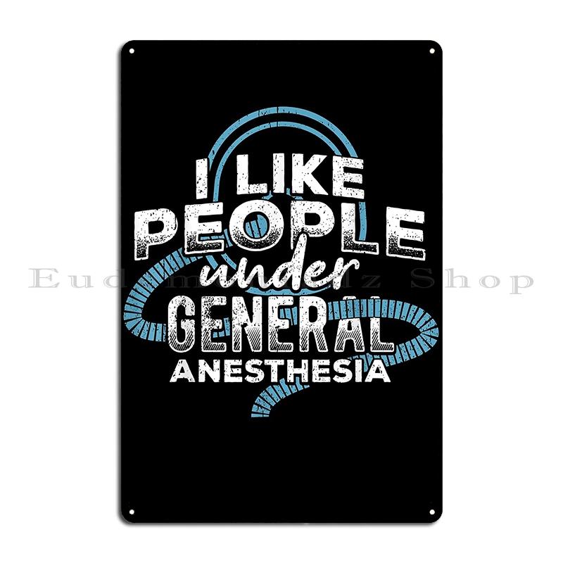 Anaesthetist Anesthesiologist Lover Anesthesia Like People Under General Anesthesia Surgery Metal Mural printed Tin Sign Poster