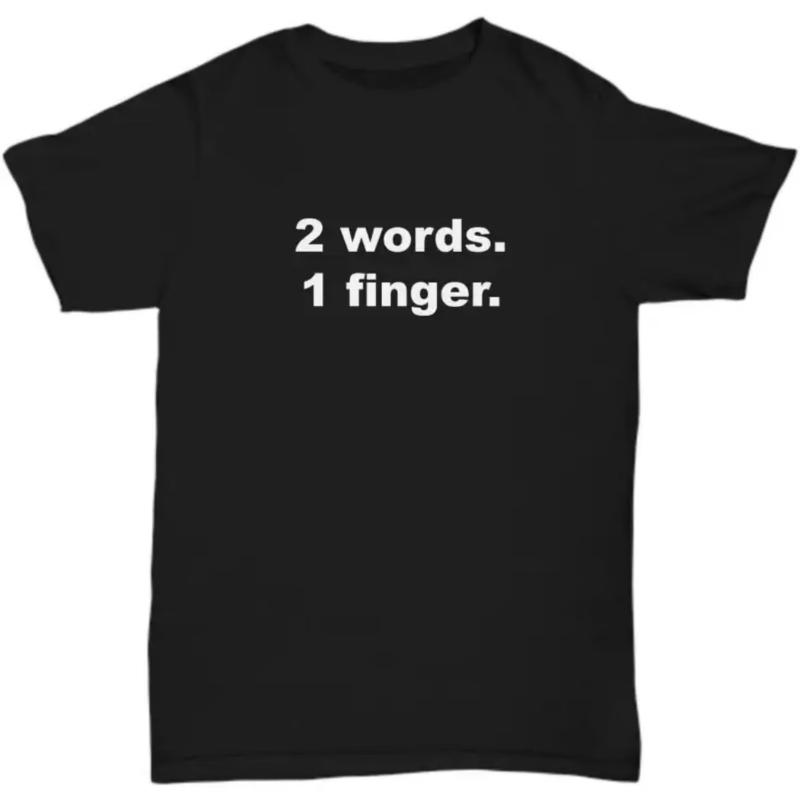 Funny Unisexs 2 Words 1 Finger Letter T Shirt Unisex Tee Spring Summer Novelty Oversize Loose Meme Streetwear Vintage Hip Hop Top