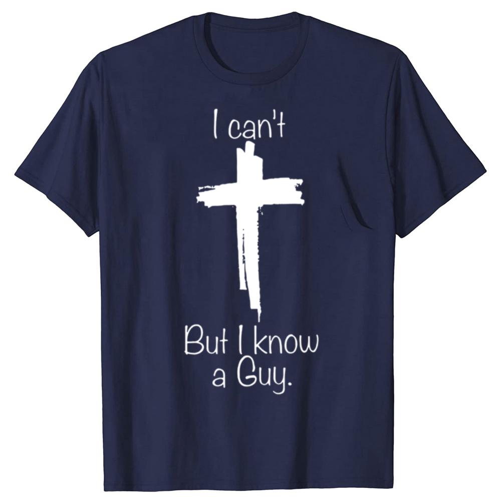 Vintage I Cant But I Know A Guy Graphic Tshirt Men Women Hip Hop Christian Jesus Fans T Shirt 100 Cotton Comfort Tshirts