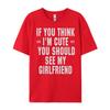 If You Think I M Cute You Should See My Funny Shirt Unisex Clothing Graphic Cotton Streetwear Short Sleeve Casual