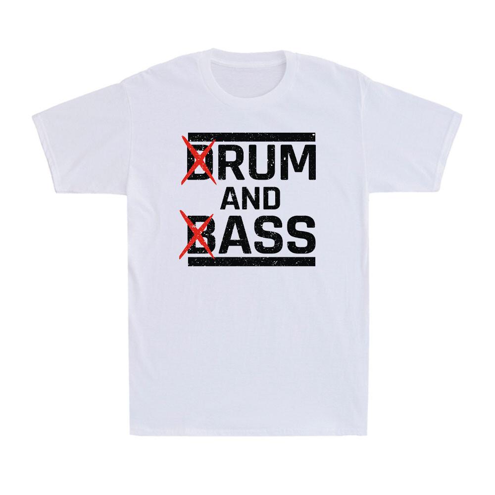 Drum And Bass, Rum And Ass Funny Saying Sarcastic Quote Men s Cotton T-Shirt XL