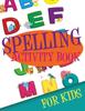 The Spelling Activity Book For Kids by Speedy Publishing LLC - Paperback Book