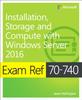 Kniha Exam Ref 70-740 Installation, Storage and Compute with Windows Server 2016