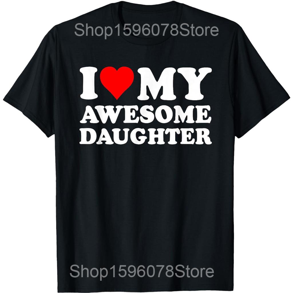 I Love My Daughter Yes She Bought Me This Shirt Mother's Day Cotton Humor Streetwear Tee Short Sleeve Unisex Loose Clothing