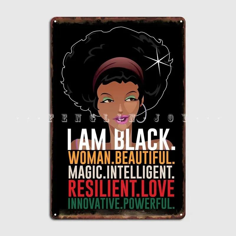 I Am Black Woman Black His Metal Plaque Poster Pub Club Bar Design Wall Decor Tin Sign Poster