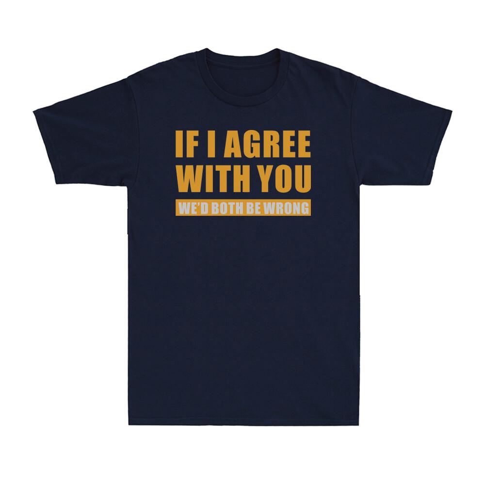 Sarcastic Tshirt Gift Idea Both Wrong Humor T Shirt