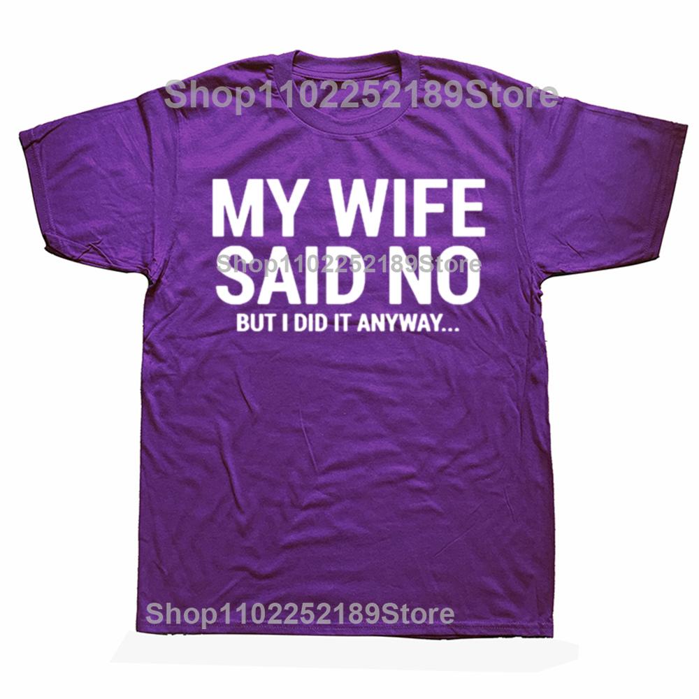 

My Wife Said No T-Shirt Funny Humorous Husband Gift Tee On Sale Men s T Shirts Casual Tops Shirt Cotton Funny 4XL