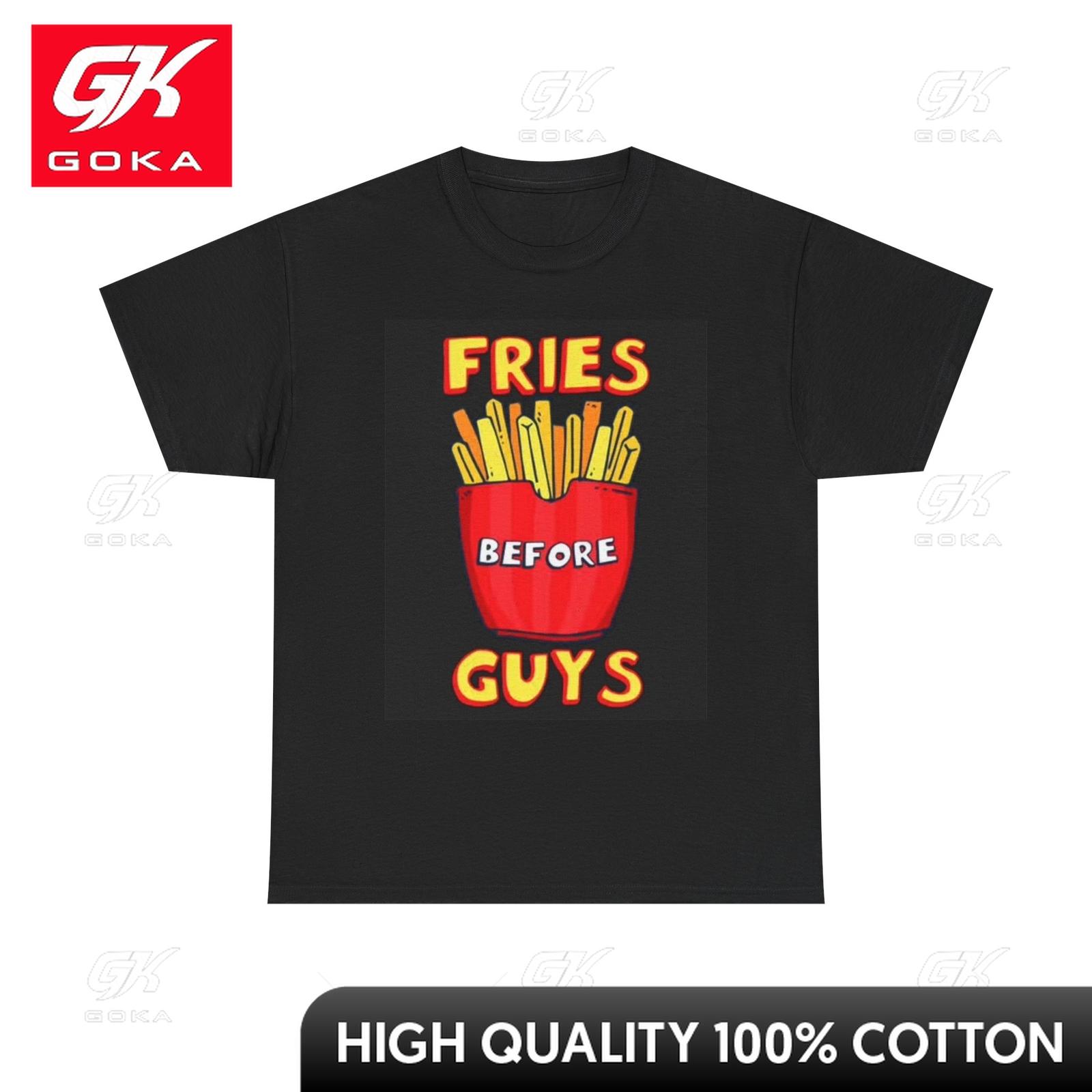 Fries Before Guys Graphic T Shirt Funny Jokes Gift Unisex Heavy Cotton Neutral Inspired Stylish Cool Tee RoUnisextic Trendy Tee S