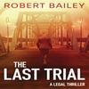 The Last Trial by Robert Bailey Paperback Book 9781503953147