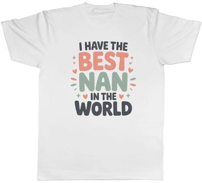 I Have the Best Nan In the World Mens T-Shirt Tee Gift Top
