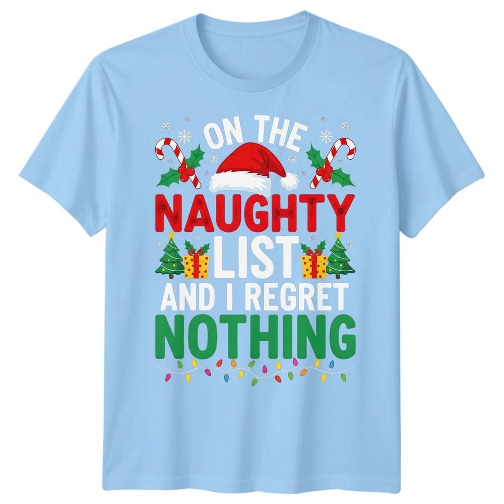 On The Naughty List And I Regret Nothing Christmas Holiday Unisexs Unisexs Tee S
