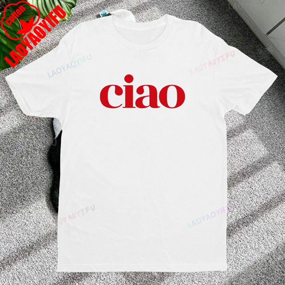 Ciao Unisex Women Summer High Quality Tshirt Shirt Ciao Italian Shirt Womens or Unisex Fashion Casual Short Sleeves Tee