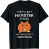 It's A Hamster T Shirt DAT T-Shirt Mens Womens Tank Top Sweatshirt Hoodie Black