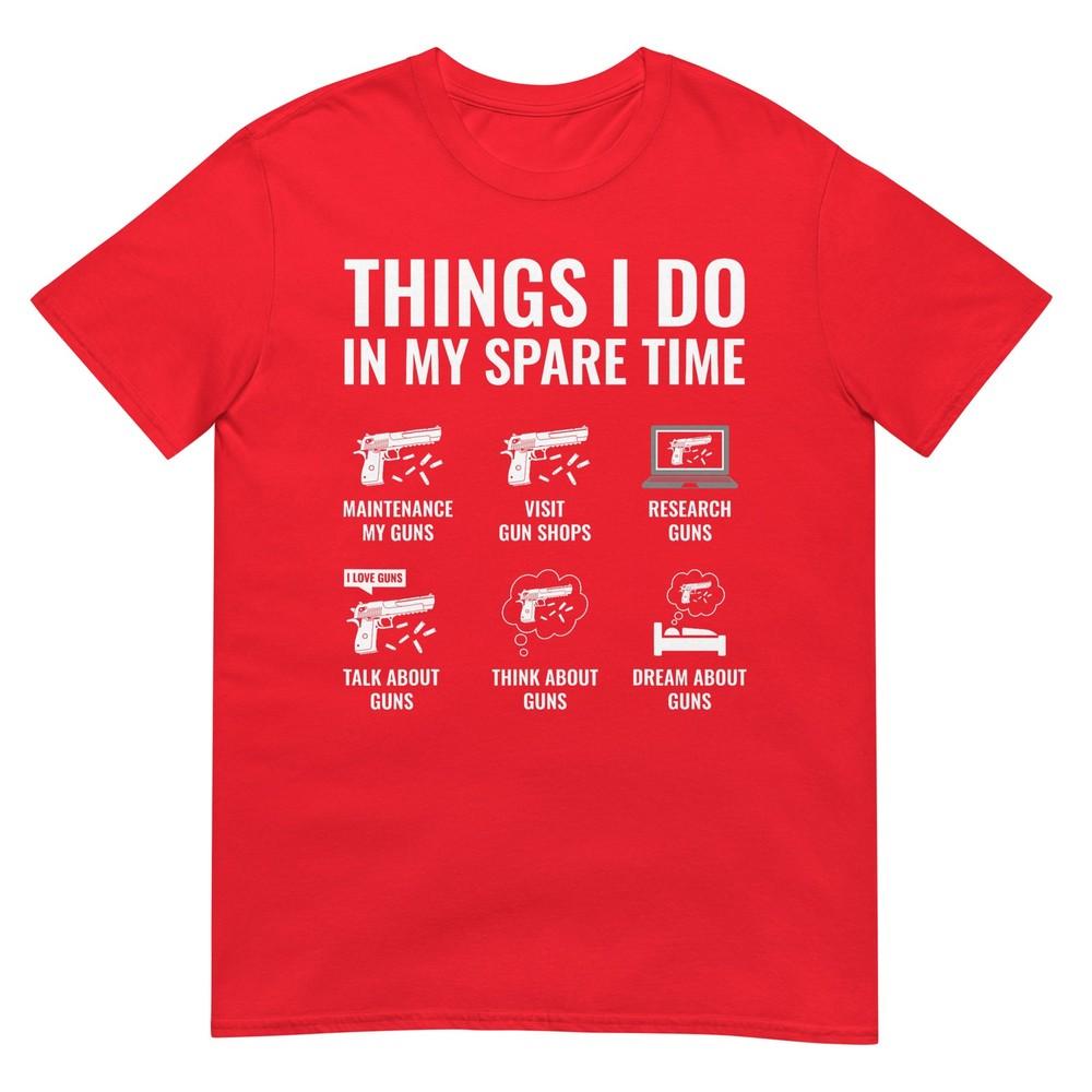 Things I Do In My Spare Time Funny Gun Lover Gun Enthusiast TShirt S