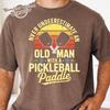 Never Underestimate an Old Man with a Pickleball Paddle T-Shirt, Cool Pickleball Art for Men Women Grandpa Pickleball Player Pickle Ball Tee