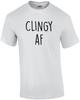 Clingy AF - Funny T-shirt Unisex T-Shirt