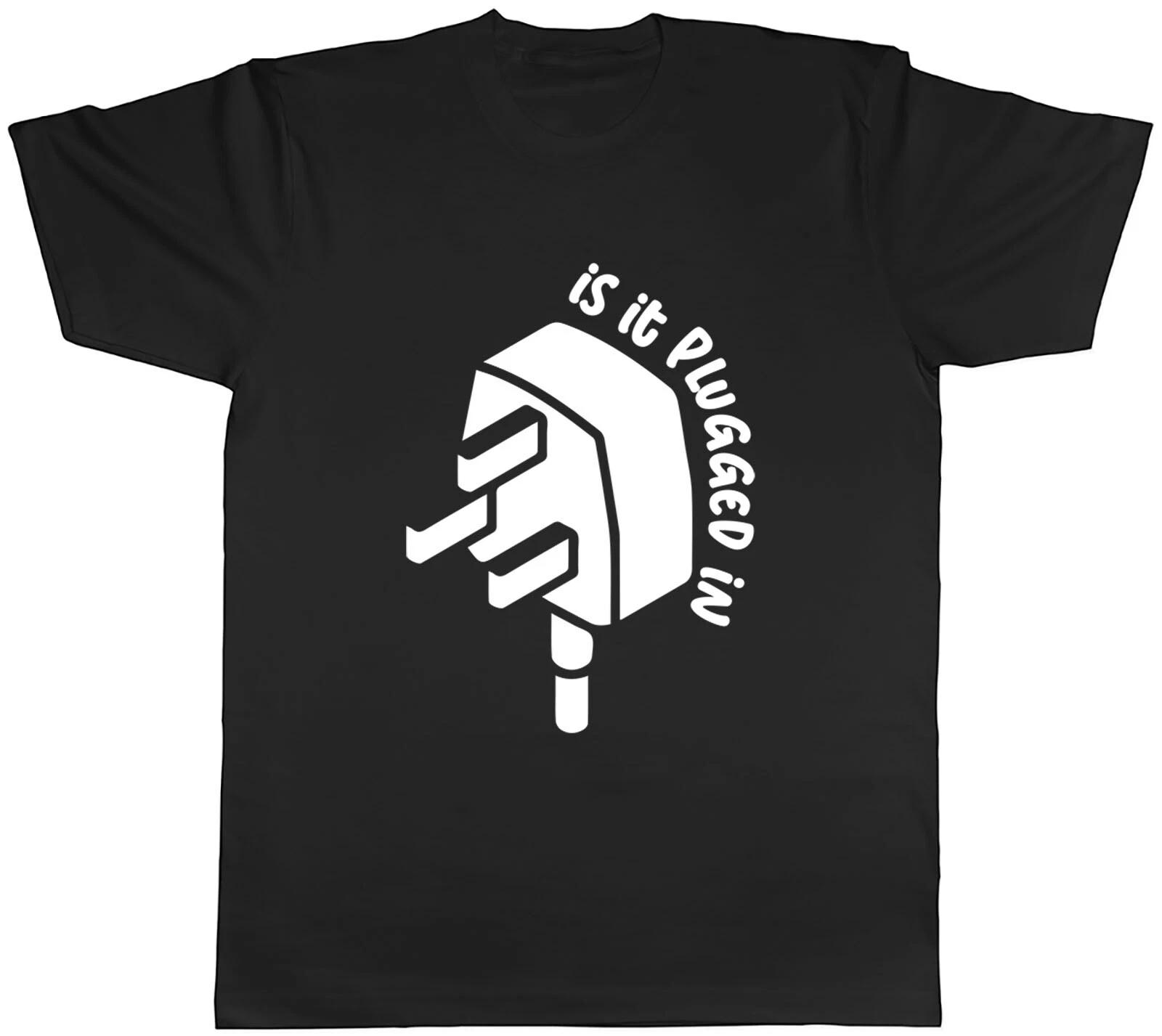 Is It Plugged In Mens Unisex T-Shirt Tee M