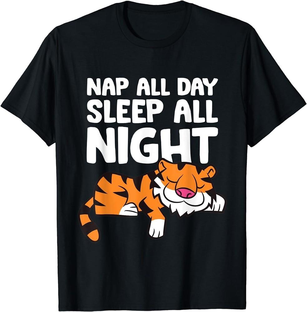 2025/Nap All Day Sleep All Night Cute Sleeping Tiger Gift Unisex T-Shirt Unisex T-Shirt XXXXL