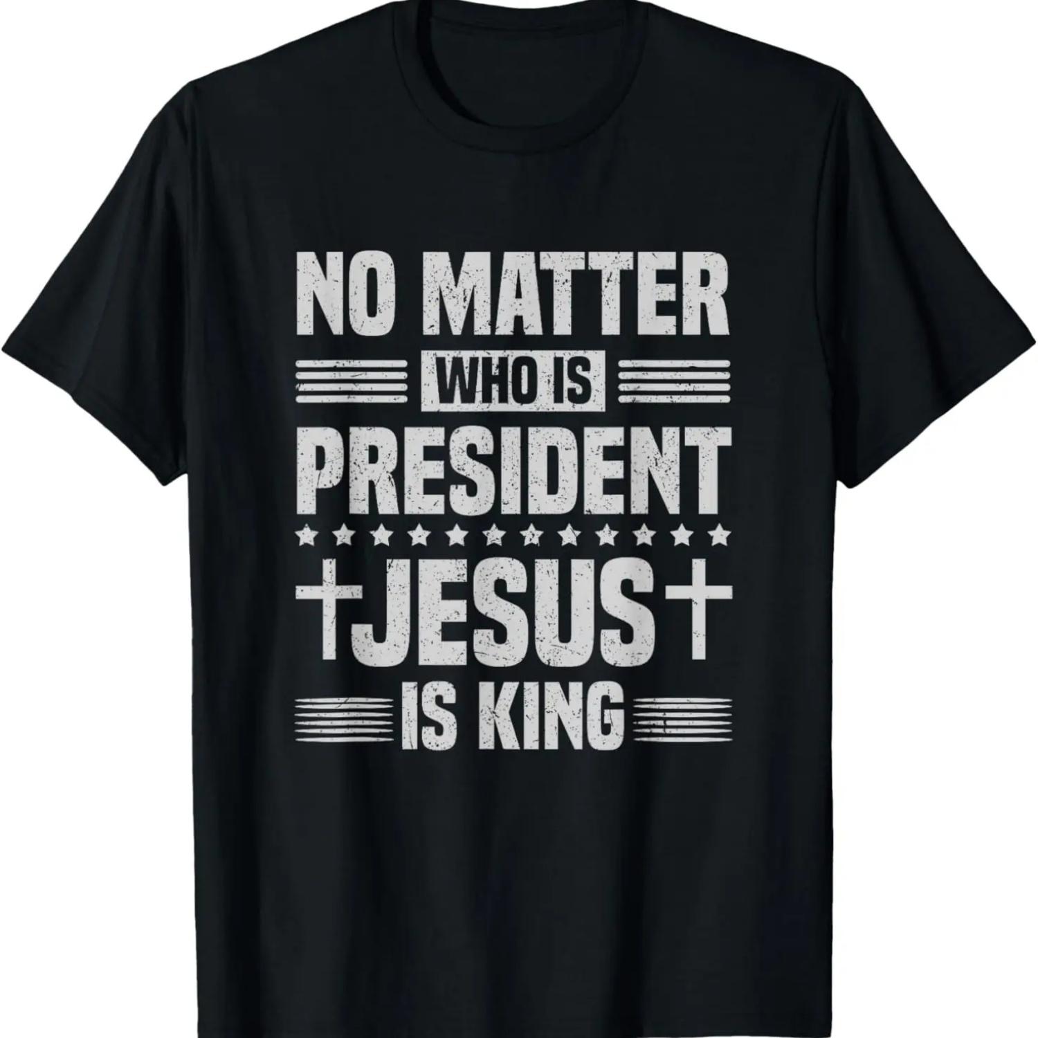 No Matter Who Is The President Jesus Is King Retro Christian T-Shirt S чёрный