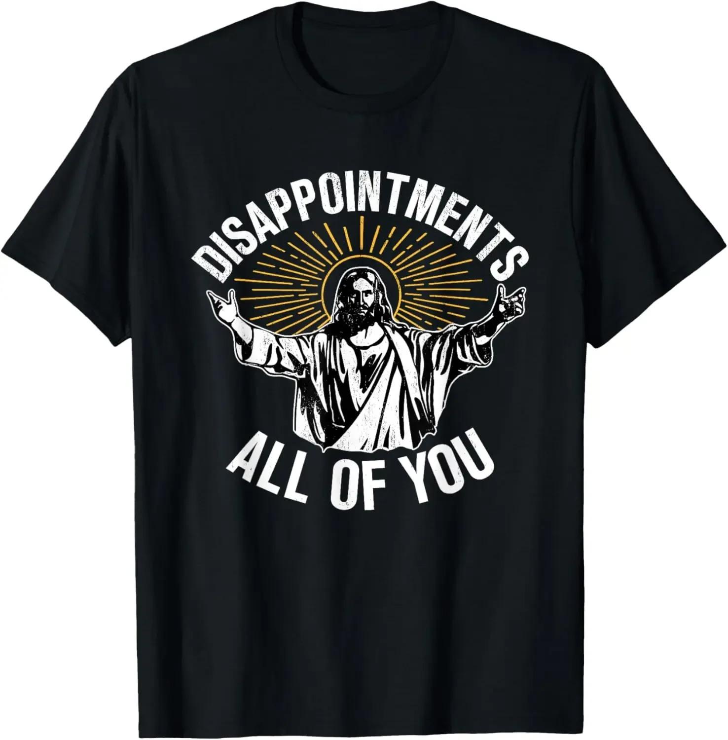 

Disappointments All of You Funny Jesus Christian Faith Meme Custom Printed Graphic T Shirts Women T Shirt Camisas Streetwear M