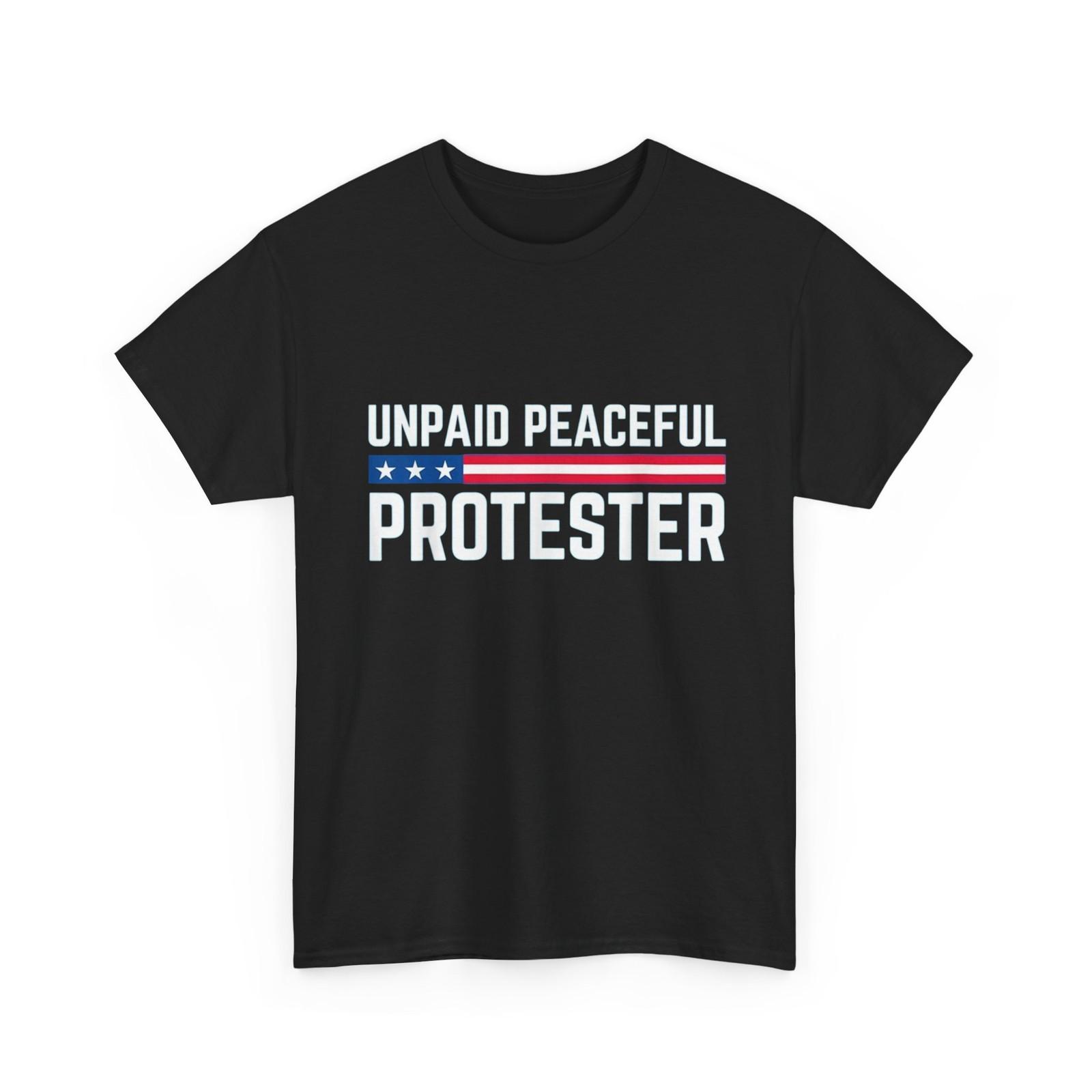 Unpaid Peaceful Protester Shirt, American Flag Men Shirt XXL