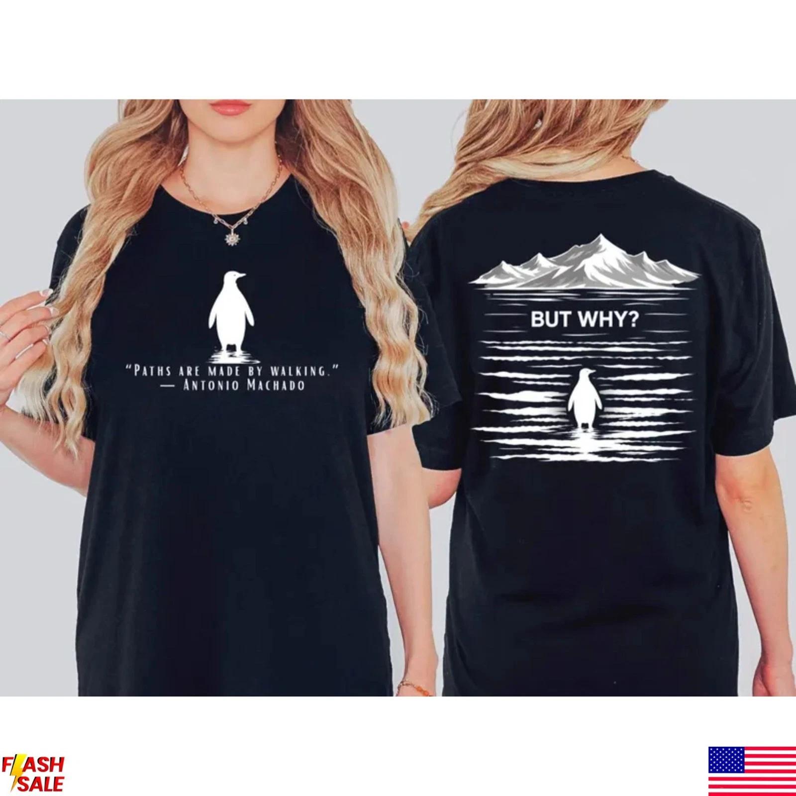 Paths Are Made by Walking But Why? Penguin Meme Outdoor Graphic T‑Shirt S