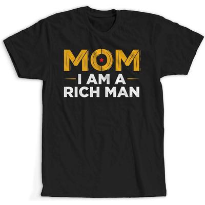 Mom I Am A Rich Man T Shirt (XL) Black
