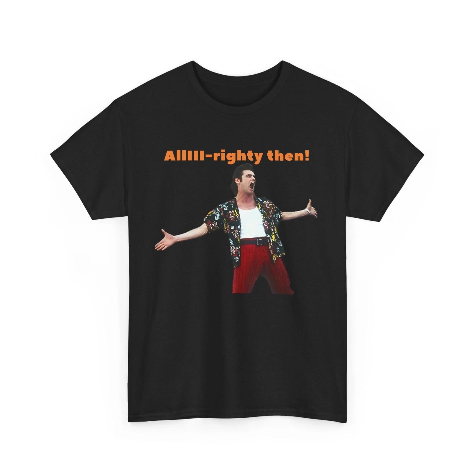Ace Ventura Heavy Cotton Tee, Allll-righty Then!, Movie S