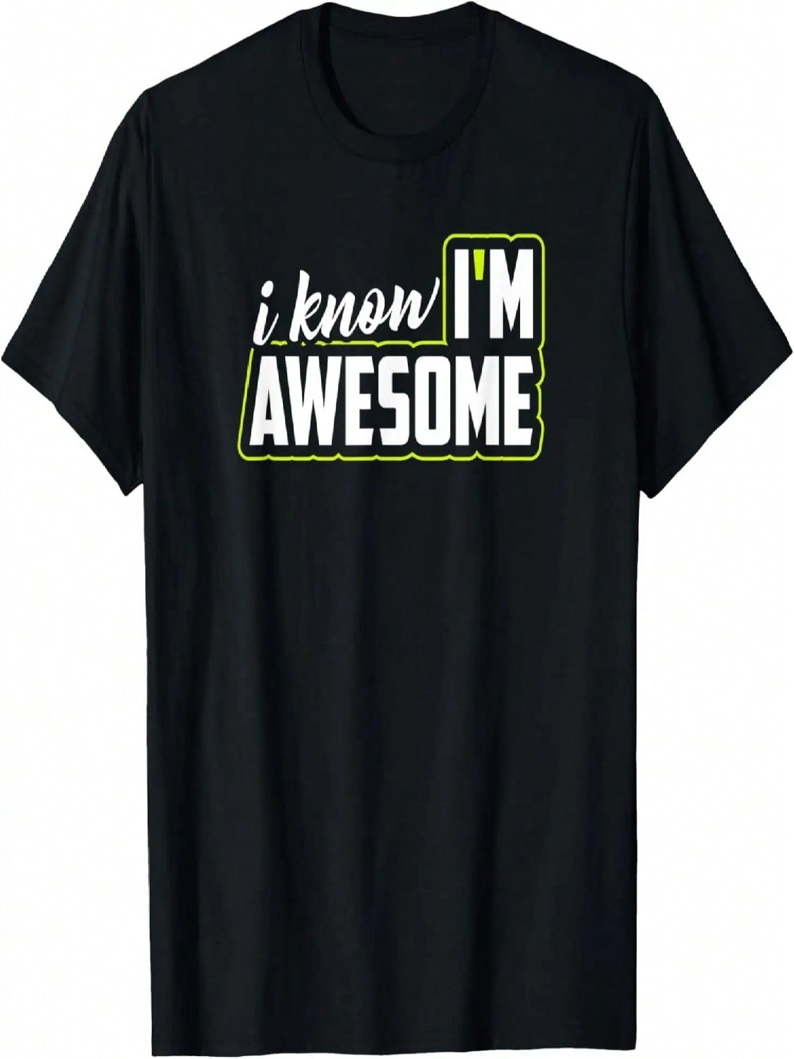 I Know I m Awesome _ Funny Humor Sarcastic Novelty Graphic T-Shirt S