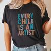 Every Child Is An Artist, Art Teacher Shirt, Art History, Artist Shirt, Art Teacher Gift, Gift For Teacher, Art Tshirt, Art Lover Tee
