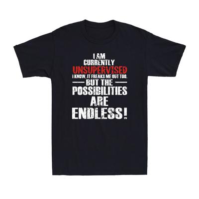 I Am Currently Unsupervised Adult Humor Novelty Funny Sarcasm Men's T-Shirt Unisex T-Shirt