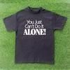 You Cant Do It Alone T-shirt