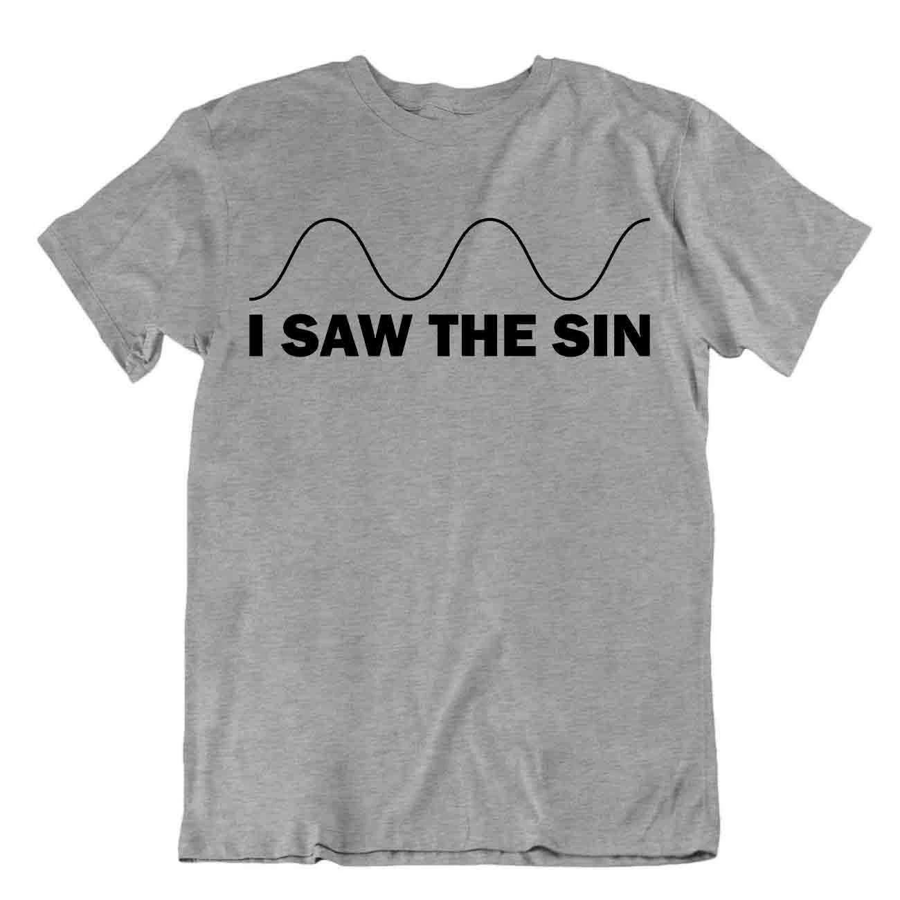 I Saw The Sin Math Tee Funny Joke T-Shirt Mathematics Humor T Geek Shirt M
