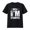 Unisexs Well I M Stumped Funny For Leg Amputee Prosthetic Round Neck T Shirt Black 4X Large vintage Washed Comfortable homme