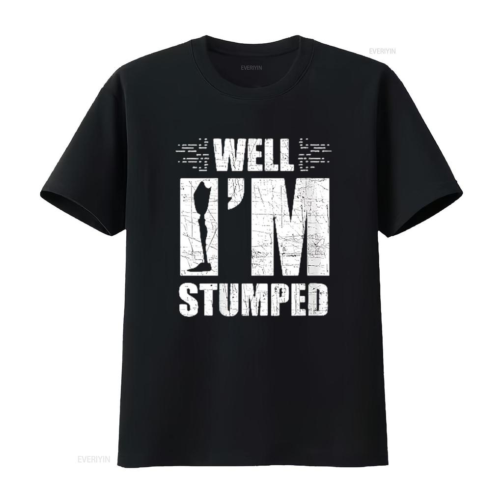 Unisexs Well I M Stumped Funny For Leg Amputee Prosthetic Round Neck T Shirt Black 4X Large vintage Washed Comfortable homme