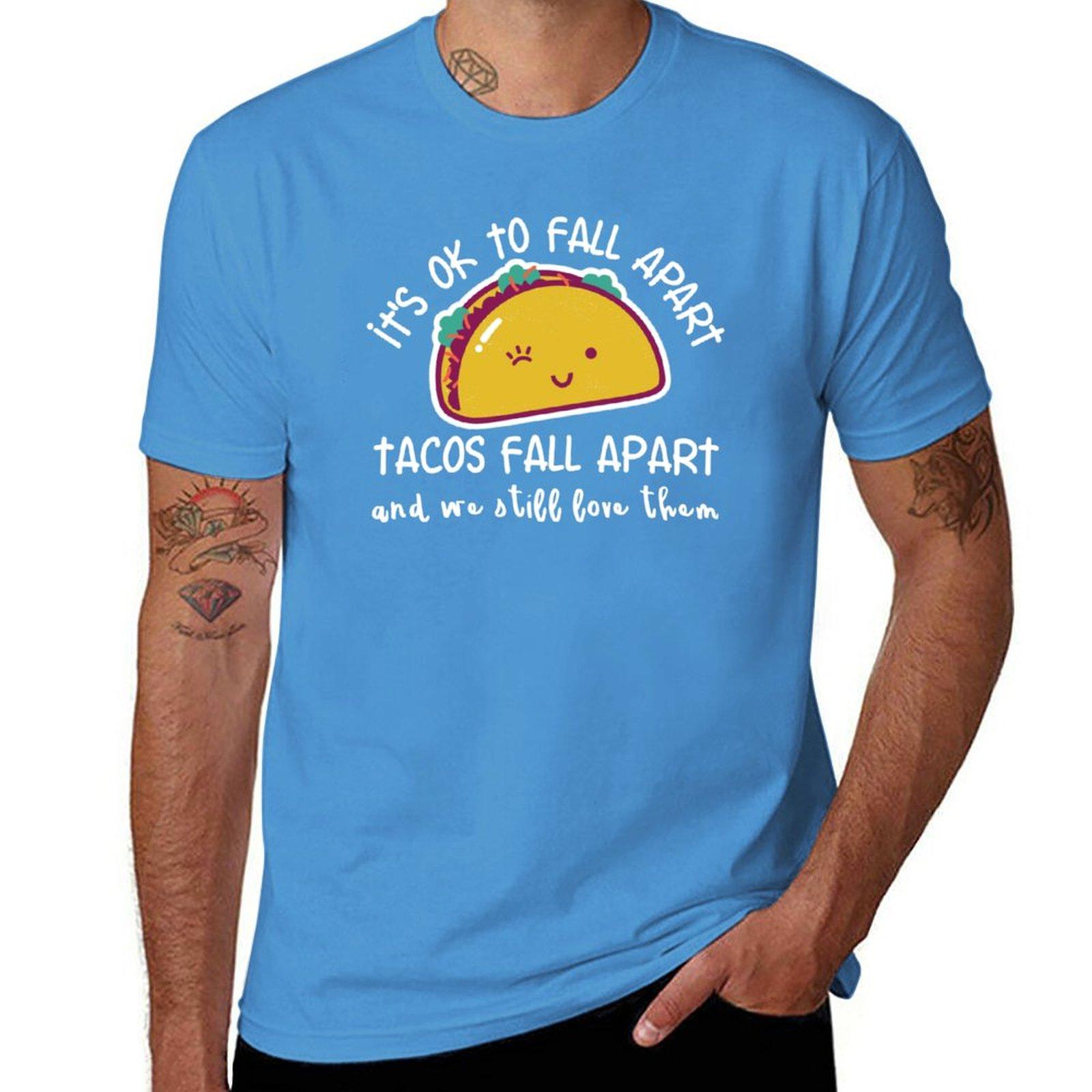 

Its OK to fall apart Tacos fall apart and we still love them TShirt summer top mens t shirts S