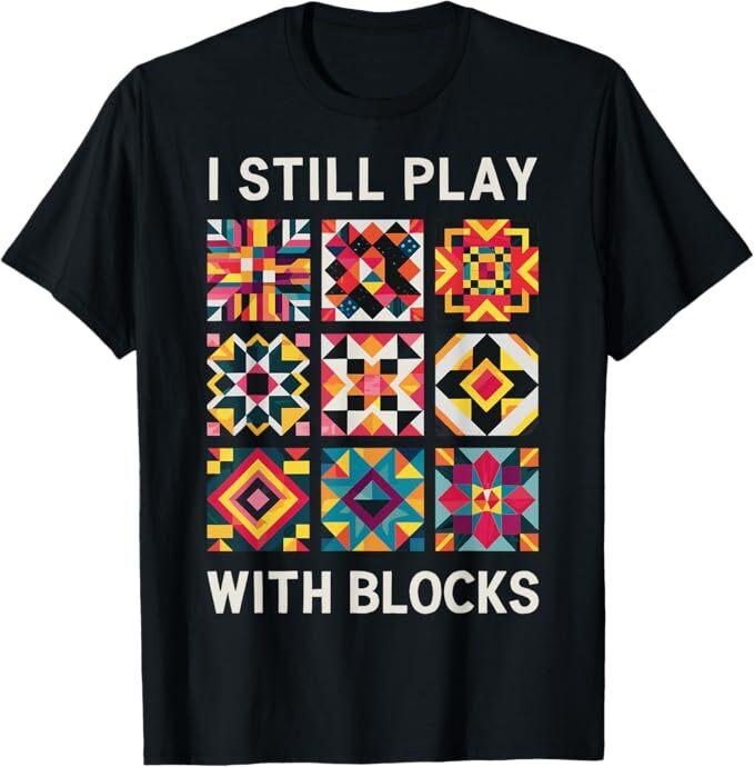 Funny Quilting I Still Play With Blocks Quilt T-Shirt S разноцветный