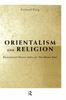 Buch Orientalism and Religion : Post-Colonial Theory, India and The Mystic East