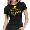 You Shall Not Pass Nerd Gamer Geek Sayings Wizard Lady Women Girlie T-Shirt Mens Womens Tees Top