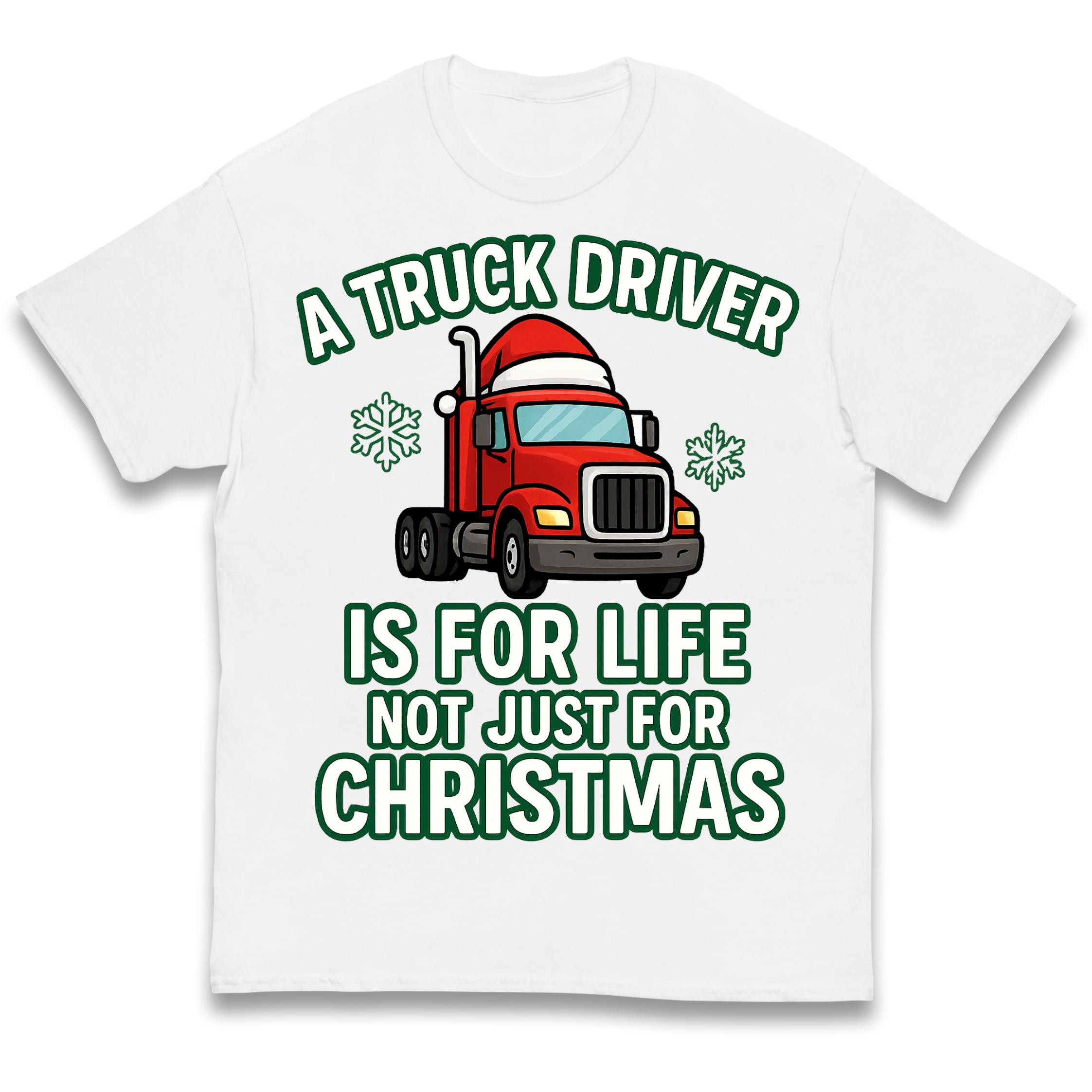 

A Truck Driver is for Life Not Just for Christmas Kids T Shirt 110