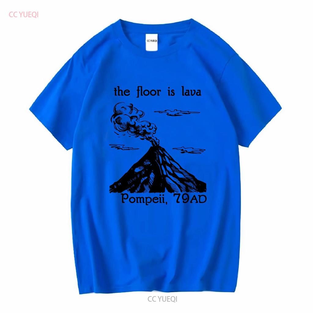 The Floor Is Lava T Shirt Pompeii Funny History Meme Ancient Rome Roman Teacher Vesuvius Volcano long or short sleeves vintage