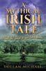 The A A Mythical Irish Tale : And the Quest To Get Back Home Book