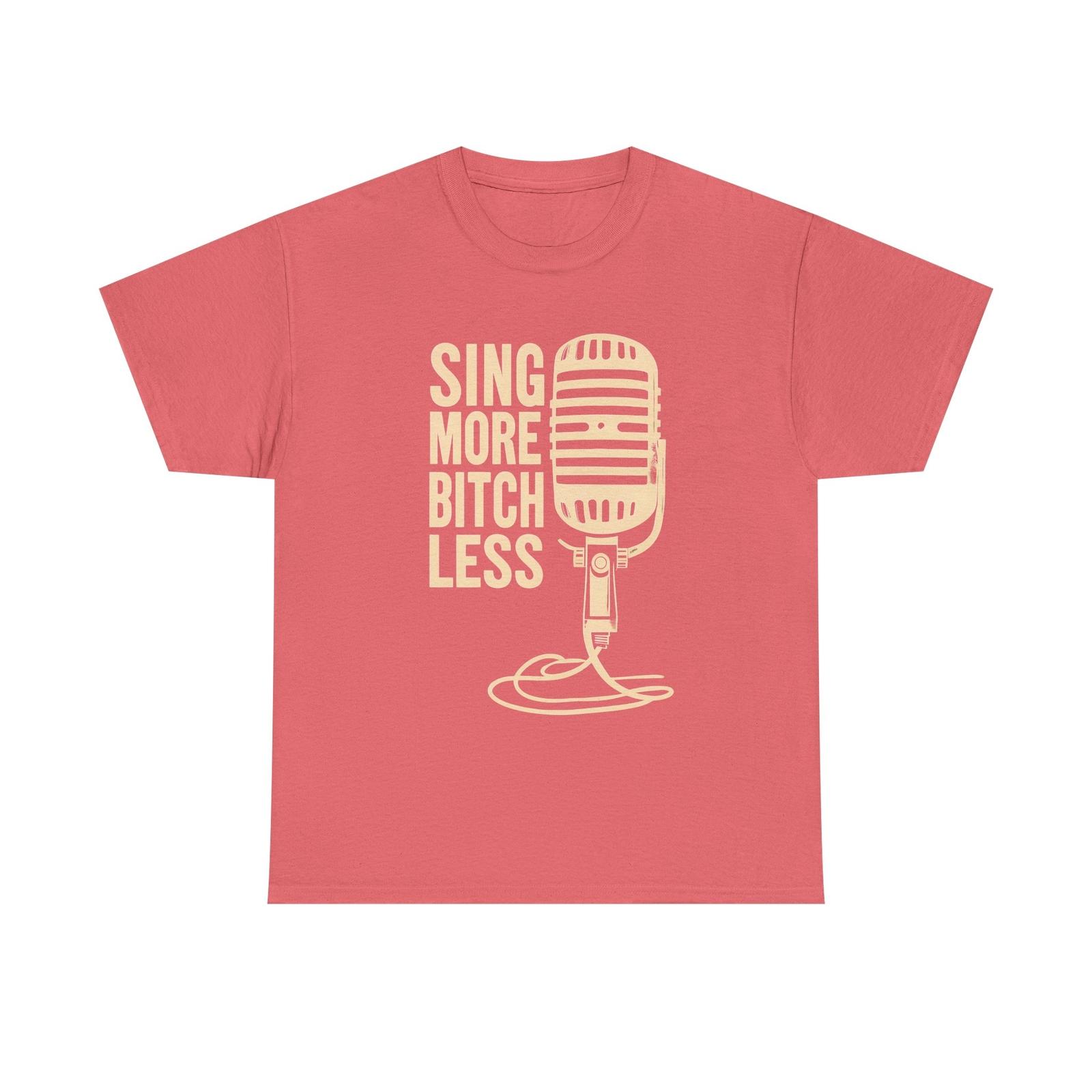 Inspirational Songwriter Tee Sing More Bitch Less Music Lover Gift Unisex Shirt S