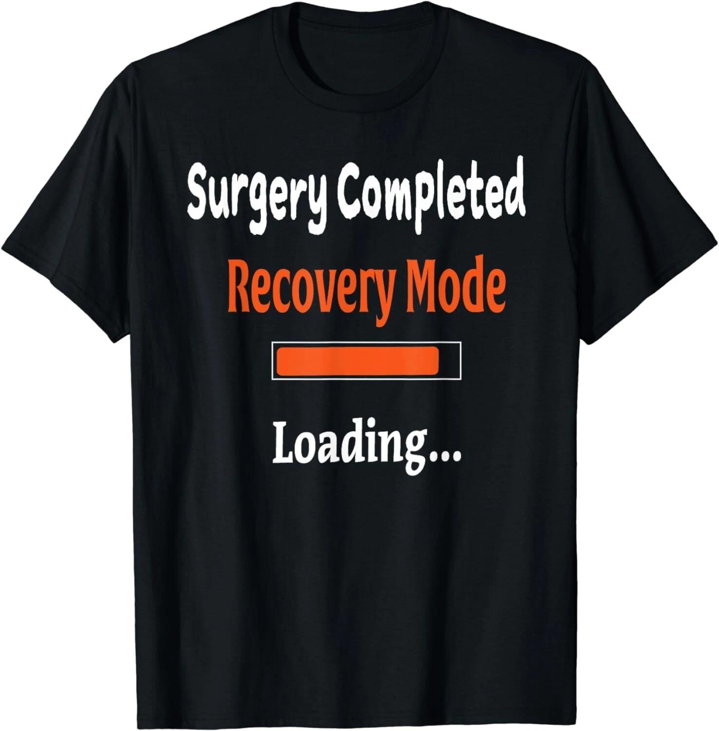 

Surgery Completed Recovery Mode Loading Funny Unisex T-Shirt L