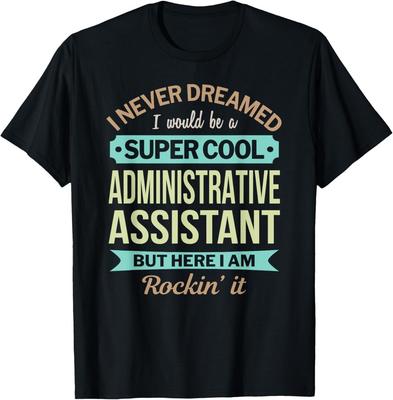 Administrative Assistant Gift Funny Appreciation Tee Gift Unisex T-Shirt